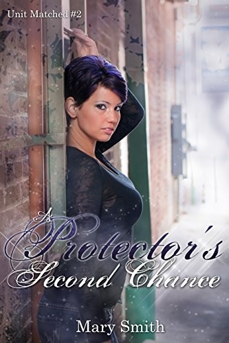 A Protector's Second Chance (Unit Matched #2) by Mary     Smith