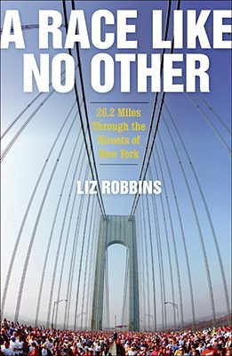 A Race Like No Other: 26.2 Miles Through the Streets of New York (2008) by Liz Robbins