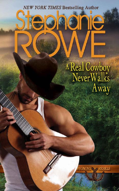 A Real Cowboy Never Walks Away (Wyoming Rebels Book 4) by Stephanie Rowe