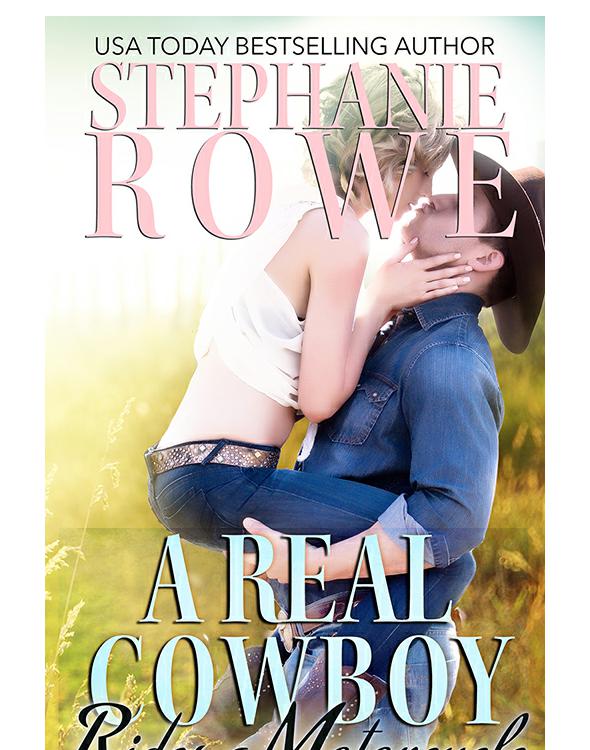 A Real Cowboy Rides a Motorcycle by Stephanie Rowe