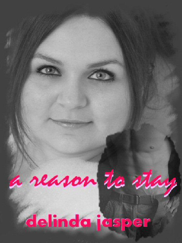 A Reason to Stay by Delinda Jasper