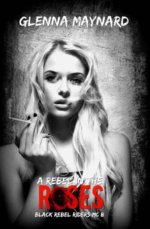 A Rebel In The Roses (Black Rebel Riders' MC Book 8) by Glenna Maynard