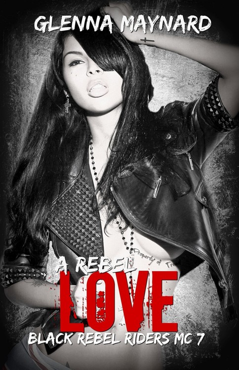 A Rebel Love (Black Rebel Riders' MC Book 7) by Glenna Maynard