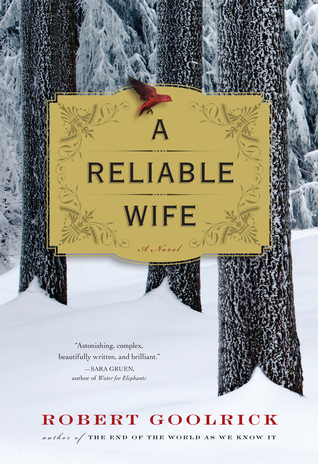 A Reliable Wife (2009) by Robert Goolrick