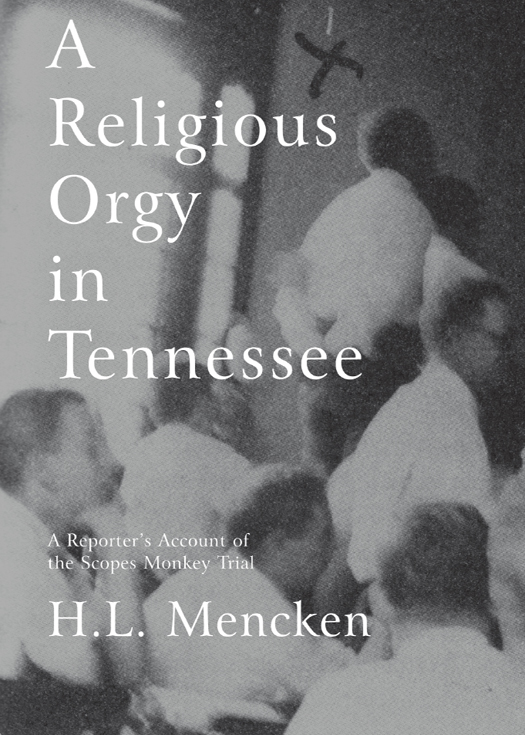 A Religious Orgy in Tennessee (2010) by H.L. Mencken