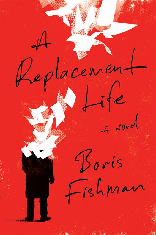 A Replacement Life by Boris Fishman