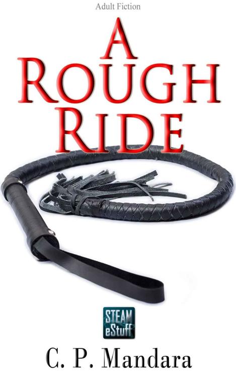 A Rough Ride: Pony Girl Training in Latex and Leather by C. P. Mandara