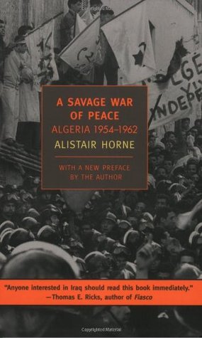 A Savage War of Peace: Algeria, 1954-1962 (2006) by Alistair Horne