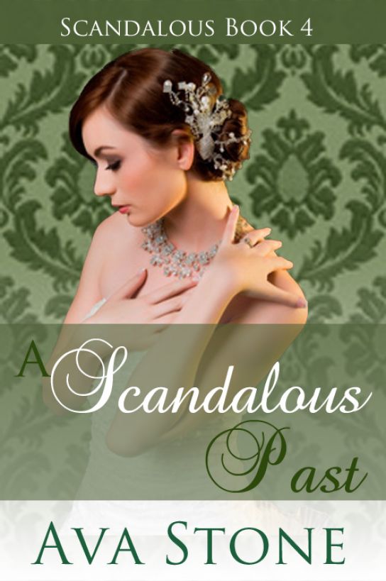 A Scandalous Past (Regency Romance, Book 4) by Ava Stone