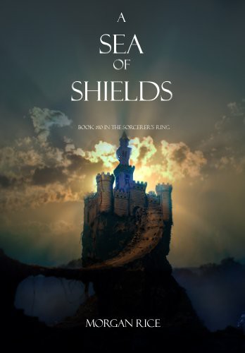 A Sea of Shields (Book #10 in the Sorcerer's Ring) by Morgan Rice