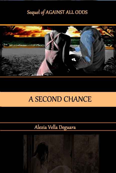 A second chance: Sequel of Against all odds by Alexia Vella Deguara