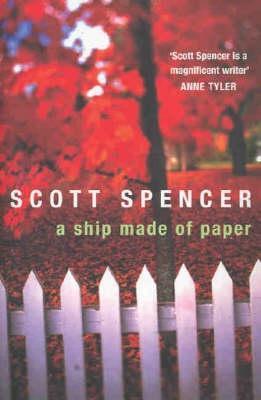 A Ship Made Of Paper (2004) by Scott Spencer