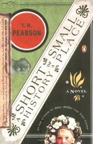 A Short History of a Small Place (2003) by T.R. Pearson