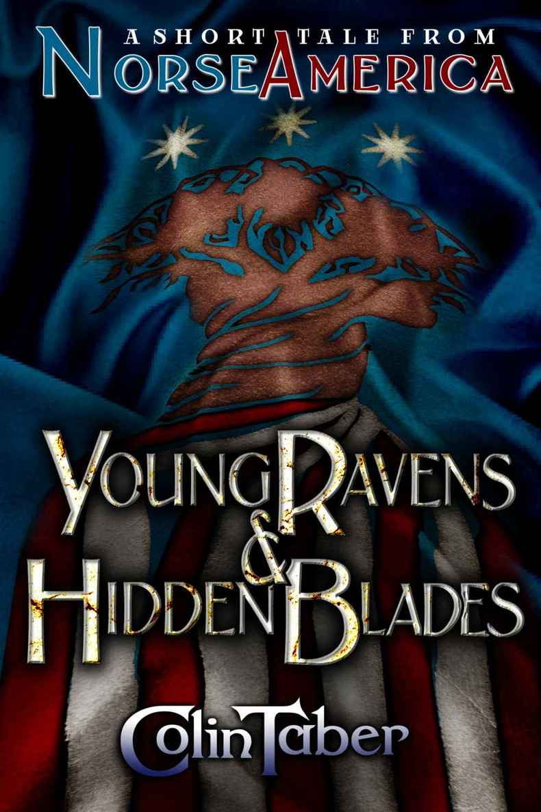 A Short Tale From Norse America: Young Ravens & Hidden Blades (The United States of Vinland) by Taber, Colin