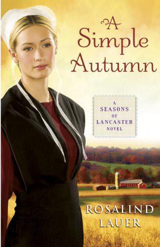 A Simple Autumn: A Seasons of Lancaster Novel by Rosalind Lauer