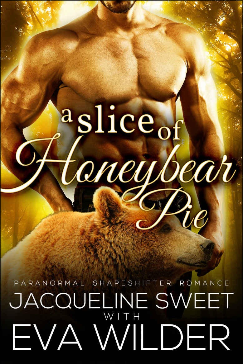 A Slice of Honeybear Pie (BWWM Paranormal BBW Bear Shifter Romance) (Bearfield Book 1) by Jacqueline Sweet