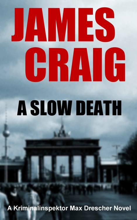 A Slow Death (Max Drescher Book 1) by James Craig