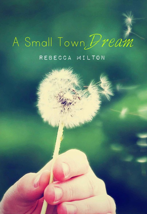 A Small Town Dream by Milton, Rebecca