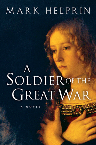 A Soldier of the Great War (2005) by Mark Helprin