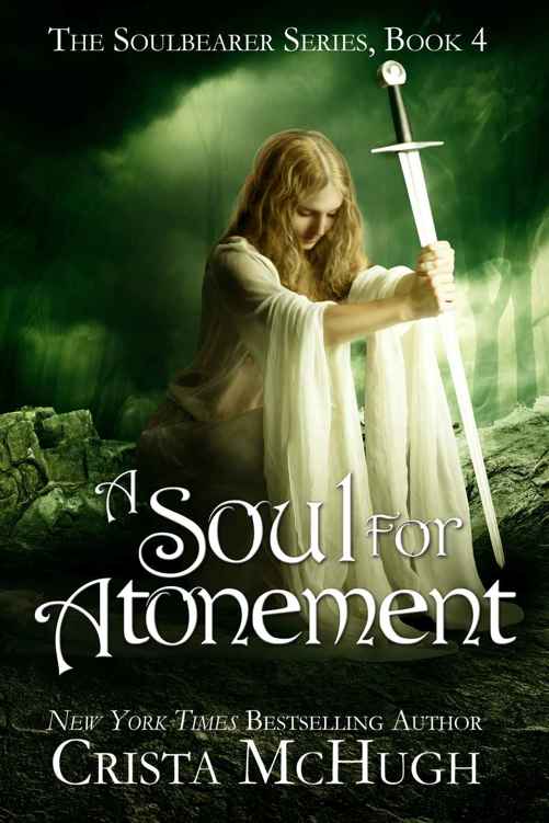 A Soul For Atonement (The Soulbearer Series Book 4) by Crista McHugh