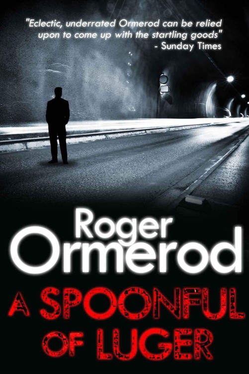 A Spoonful of Luger by Ormerod, Roger