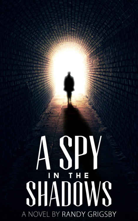 A Spy in the Shadows (Spy Noir Series Book 1) by Randy Grigsby