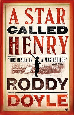 A Star Called Henry (2000) by Roddy Doyle