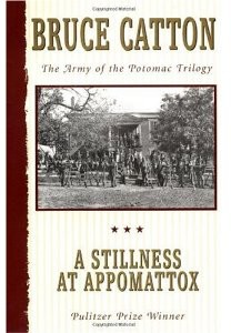 A Stillness at Appomattox by Bruce Catton