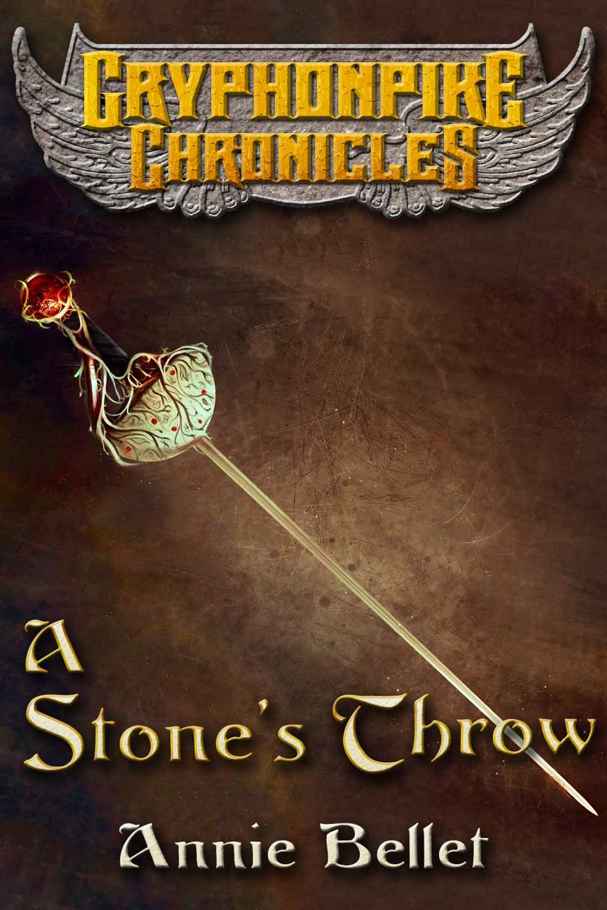 A Stone's Throw (The Gryphonpike Chronicles Book 3) by Annie Bellet