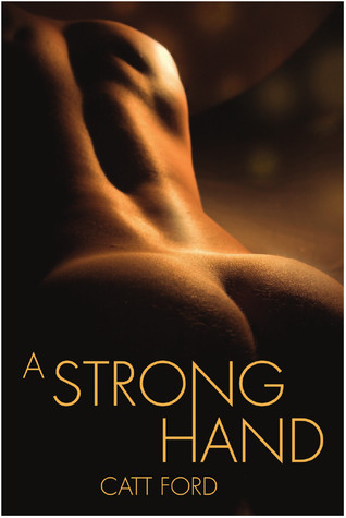 A Strong Hand (2009) by Catt Ford