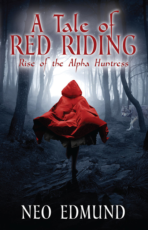 A Tale of Red Riding: Rise of the Alpha Huntress (The Alpha Huntress Series Book 1)