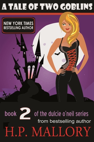 A Tale of Two Goblins, Dulcie O'Neil Series Book 2 (2011) by H.P. Mallory