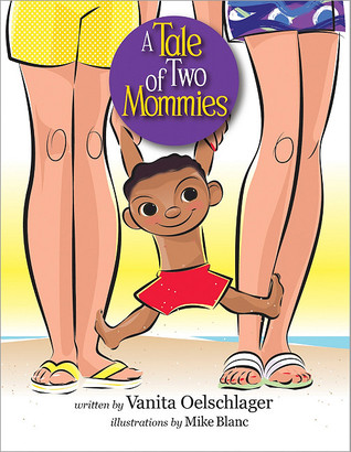 A Tale of Two Mommies (2011) by Vanita Oelschlager