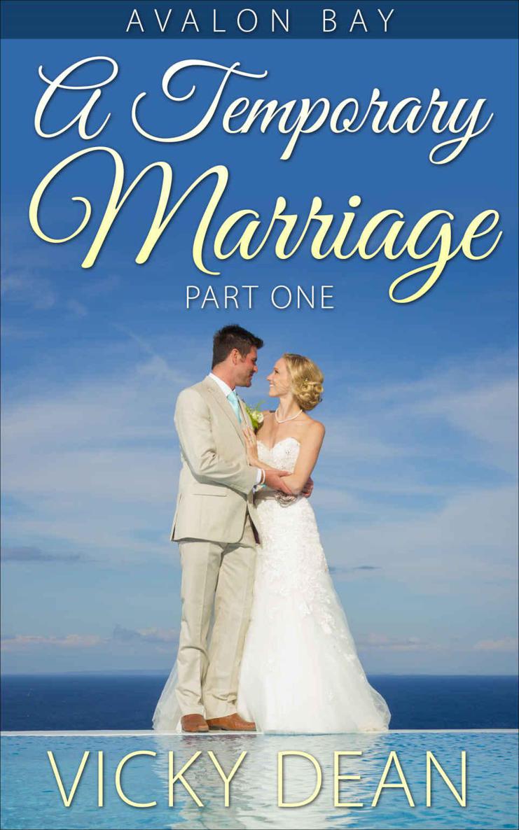 A TEMPORARY MARRIAGE: PART ONE (AVALON BAY ROMANCE SERIES Book 1)