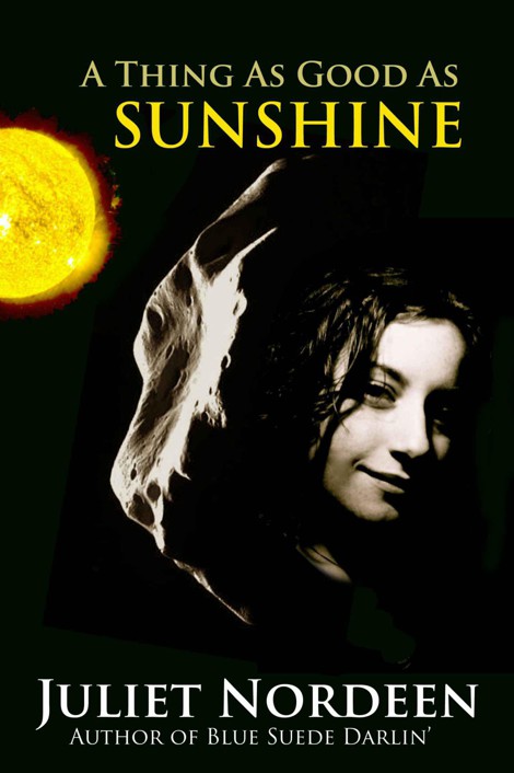 A Thing As Good As Sunshine by Juliet Nordeen