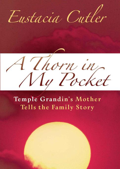 A Thorn in My Pocket: Temple Grandin's Mother Tells the Family Story by Cutler, Eustacia