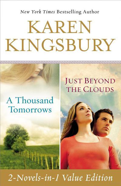 A Thousand Tomorrows & Just Beyond the Clouds Omnibus by Karen Kingsbury