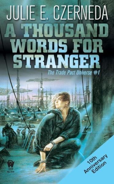 A Thousand Words For Stranger (10th Anniversary Edition) by Julie E. Czerneda
