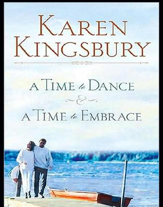 A Time to Dance/A Time to Embrace by Karen Kingsbury