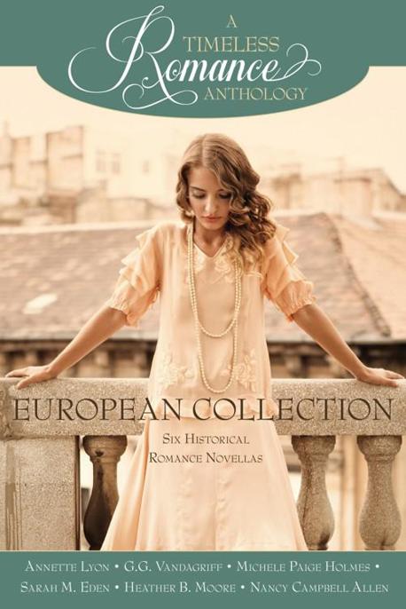 A Timeless Romance Anthology: European Collection by Annette Lyon