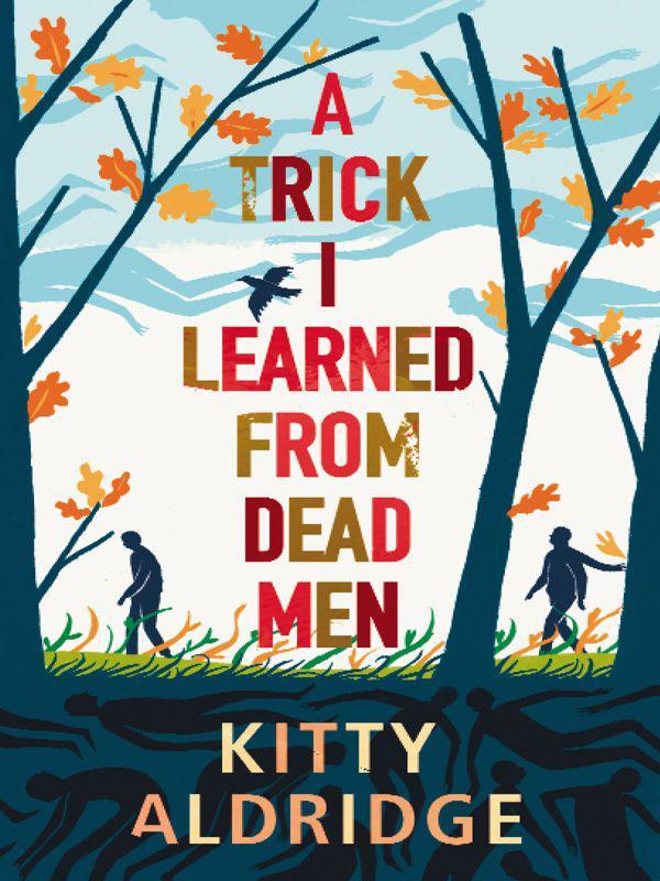 A Trick I Learned From Dead Men by Kitty Aldridge