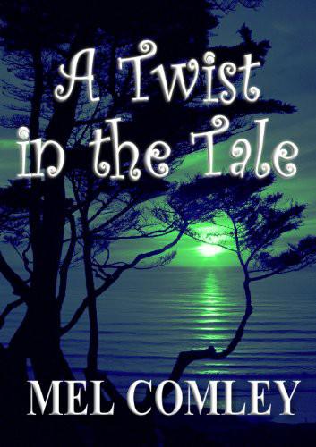 A Twist in the Tale (2011) by Comley, Mel