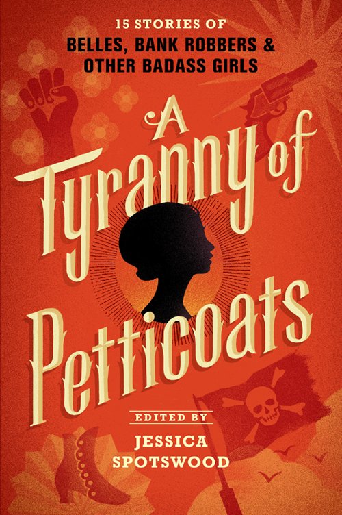 A Tyranny of Petticoats (2015) by Jessica Spotswood