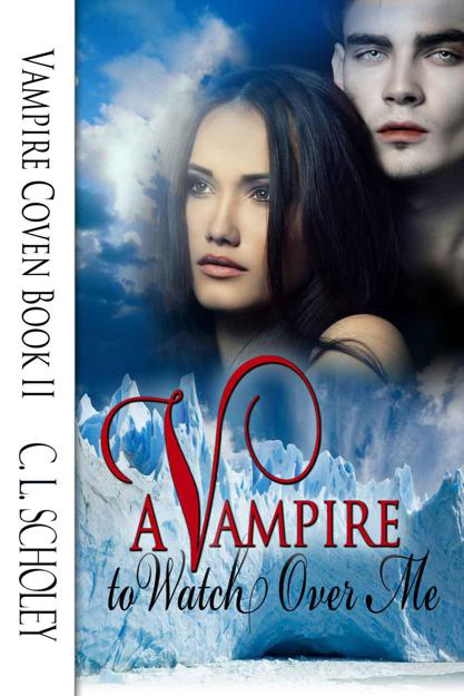 A Vampire To Watch Over Me [Vampire Coven Book II] by C.L. Scholey