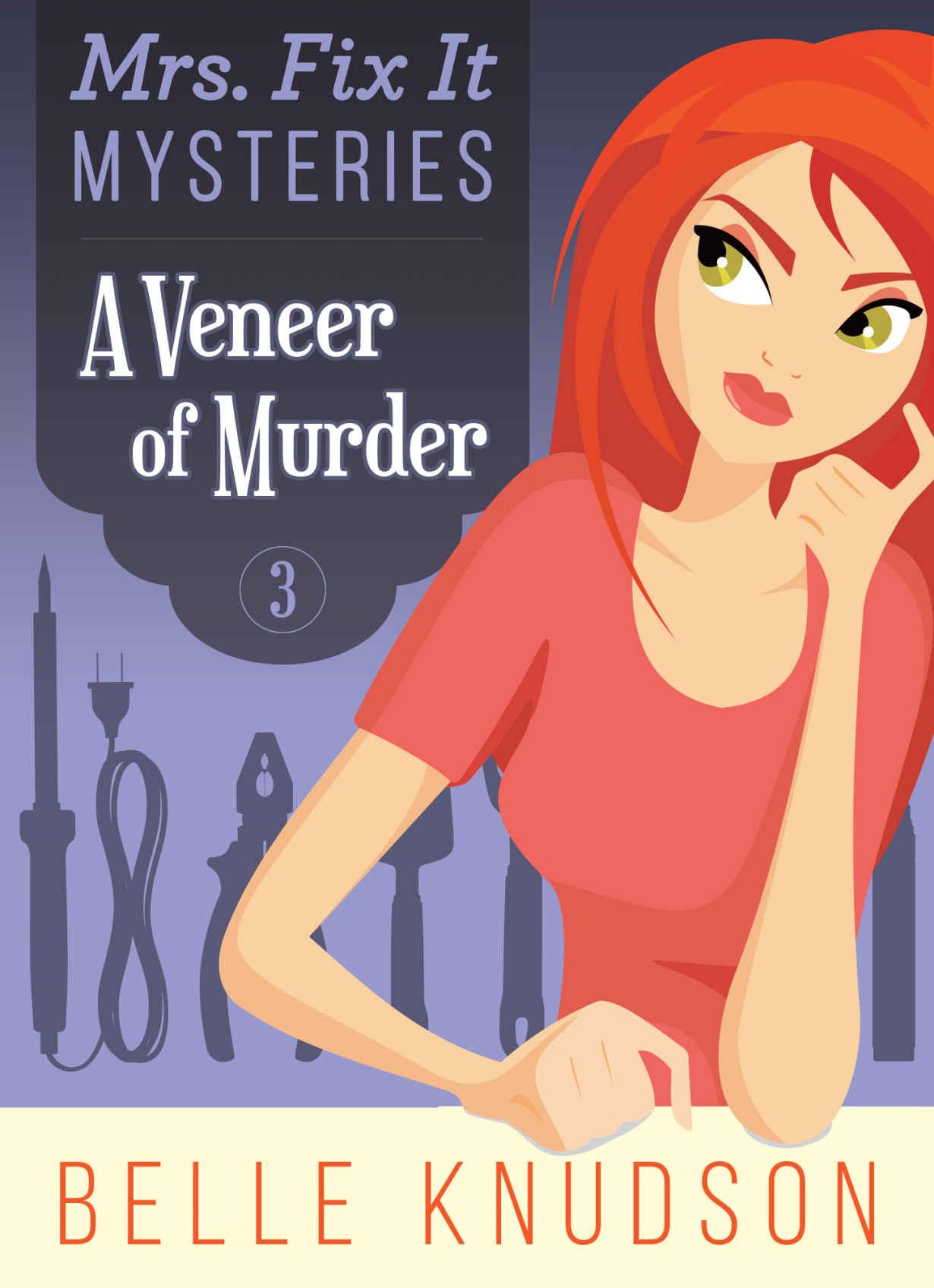 A VENEER OF MURDER (Mrs. Fix It Mysteries Book 3) by Belle Knudson