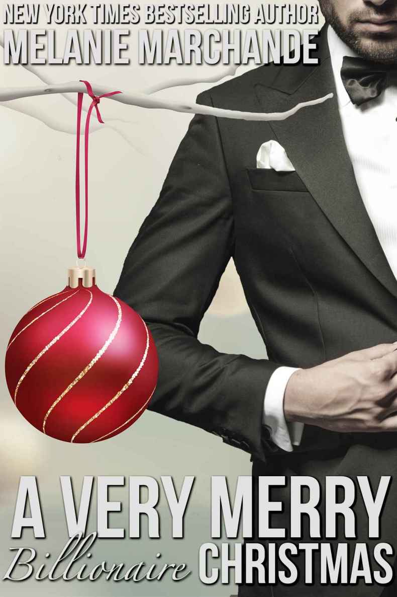 A Very Merry Billionaire Christmas (Special Edition Holiday Novella) by Melanie Marchande