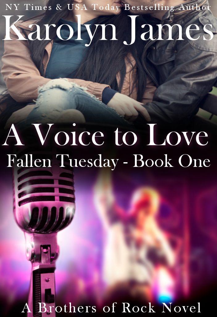 A Voice to Love (Fallen Tuesday Book One) (A Brothers of Rock Novel) by James, Karolyn