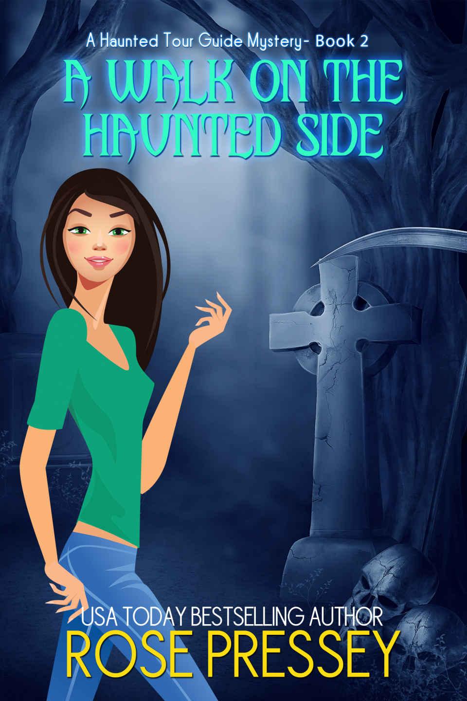 A Walk on the Haunted Side (Haunted Tour Guide Mystery Book 2) by Rose Pressey