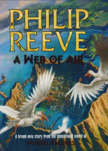 A Web of Air by Philip Reeve