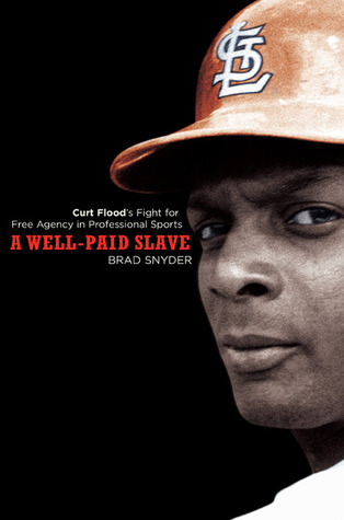 A Well-Paid Slave: Curt Flood's Fight for Free Agency in Professional Sports (2006)